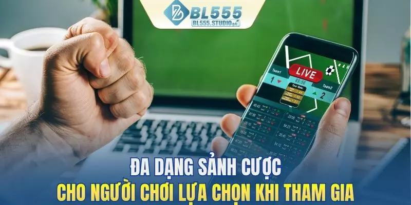 Đa dạng sảnh cược góp phần tạo nên thành công